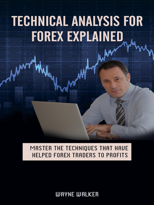 Title details for Technical Analysis for Forex Explained by Wayne Walker - Wait list